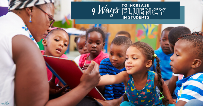 9 Ways to Increase Fluency in Students