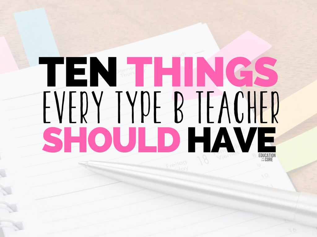 10 Things Every Type B Teacher Should Have