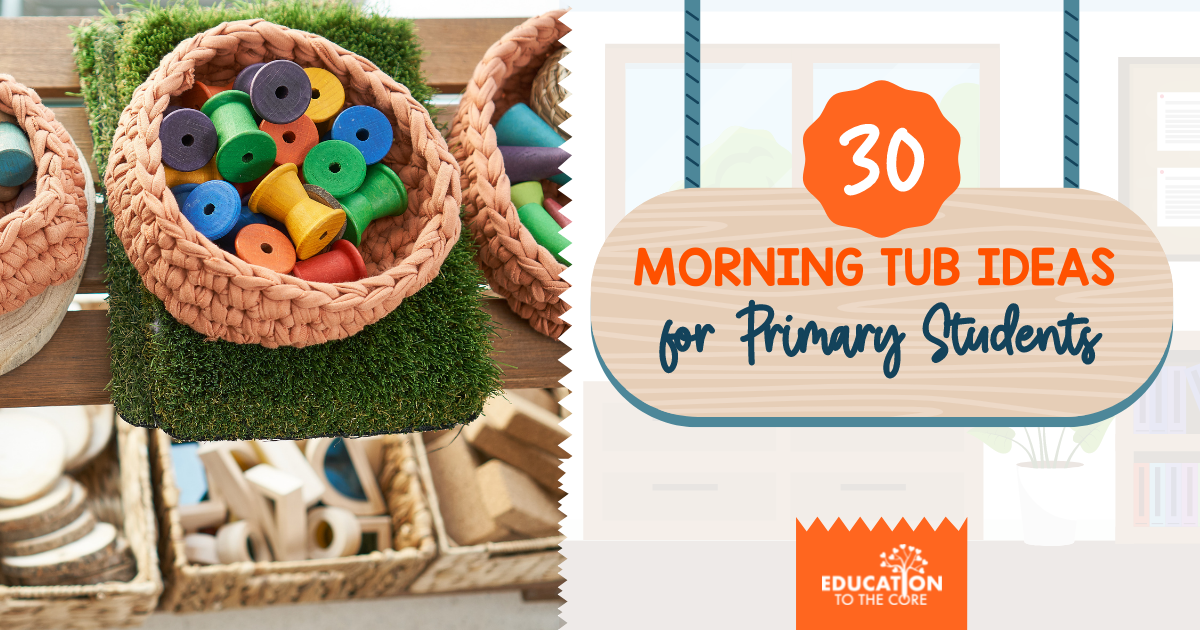 30 Morning Tub Ideas for Primary Students
