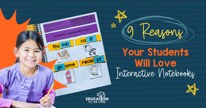 9 Reasons Your Students Will Love Interactive Notebooks