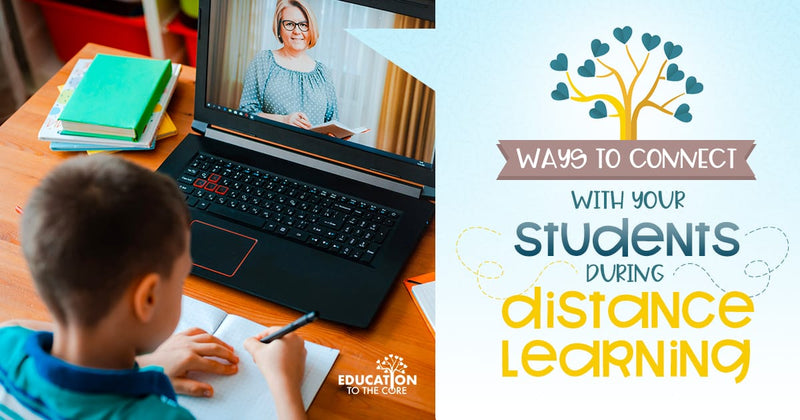 Ways to Connect with Your Students During Distance Learning