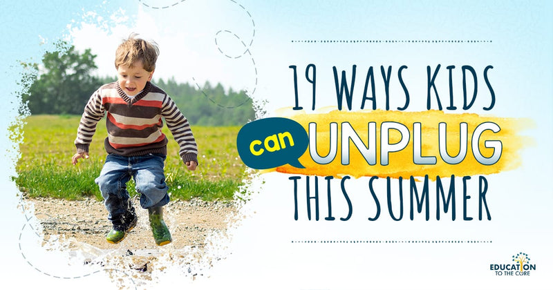 19 Ways Kids can UNPLUG this Summer