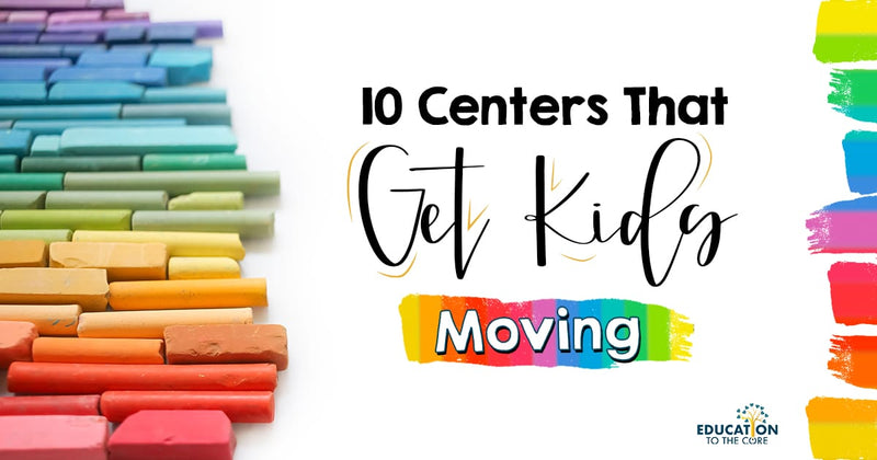 10 Centers that Get Kids Moving
