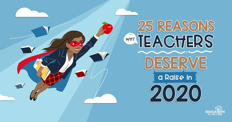 25 Reasons Why Teachers Deserve a Raise in 2020