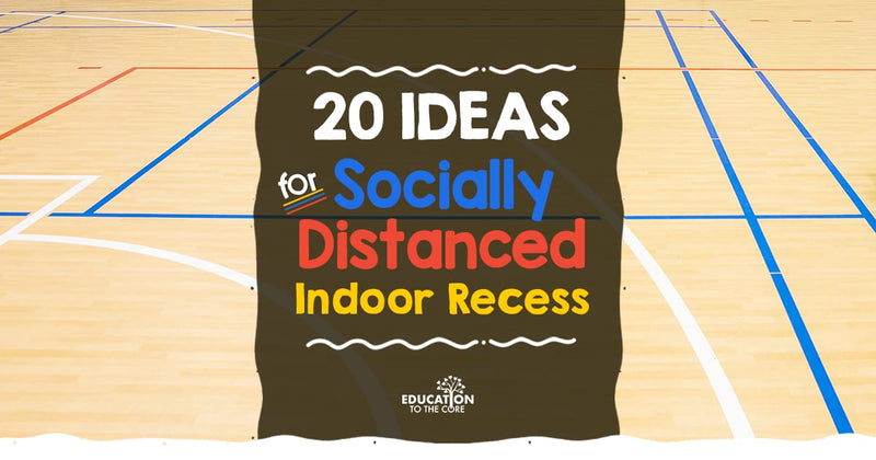 20 Ideas for Socially Distanced Indoor Recess