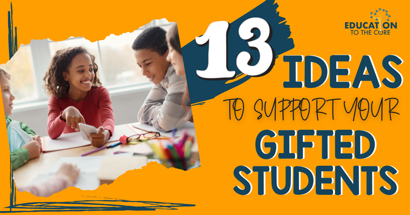 13 Ideas to Support your Gifted Students