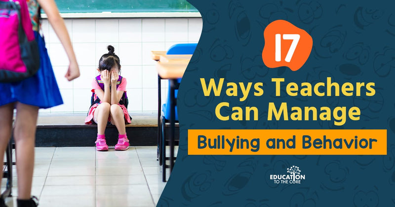 17 Ways Teachers Manage Bullying and Behavior