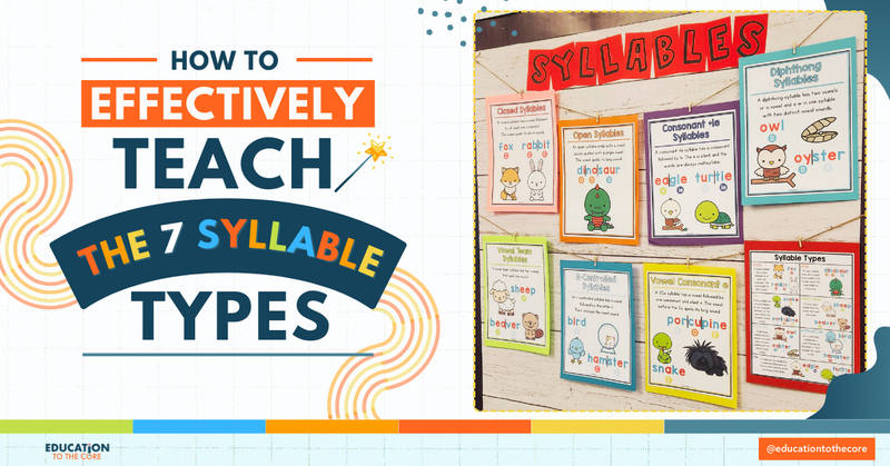How to Effectively Teach the 7 Types of Syllables