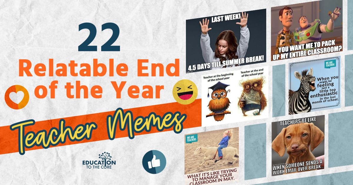 22 Relatable End of the Year Teacher Memes