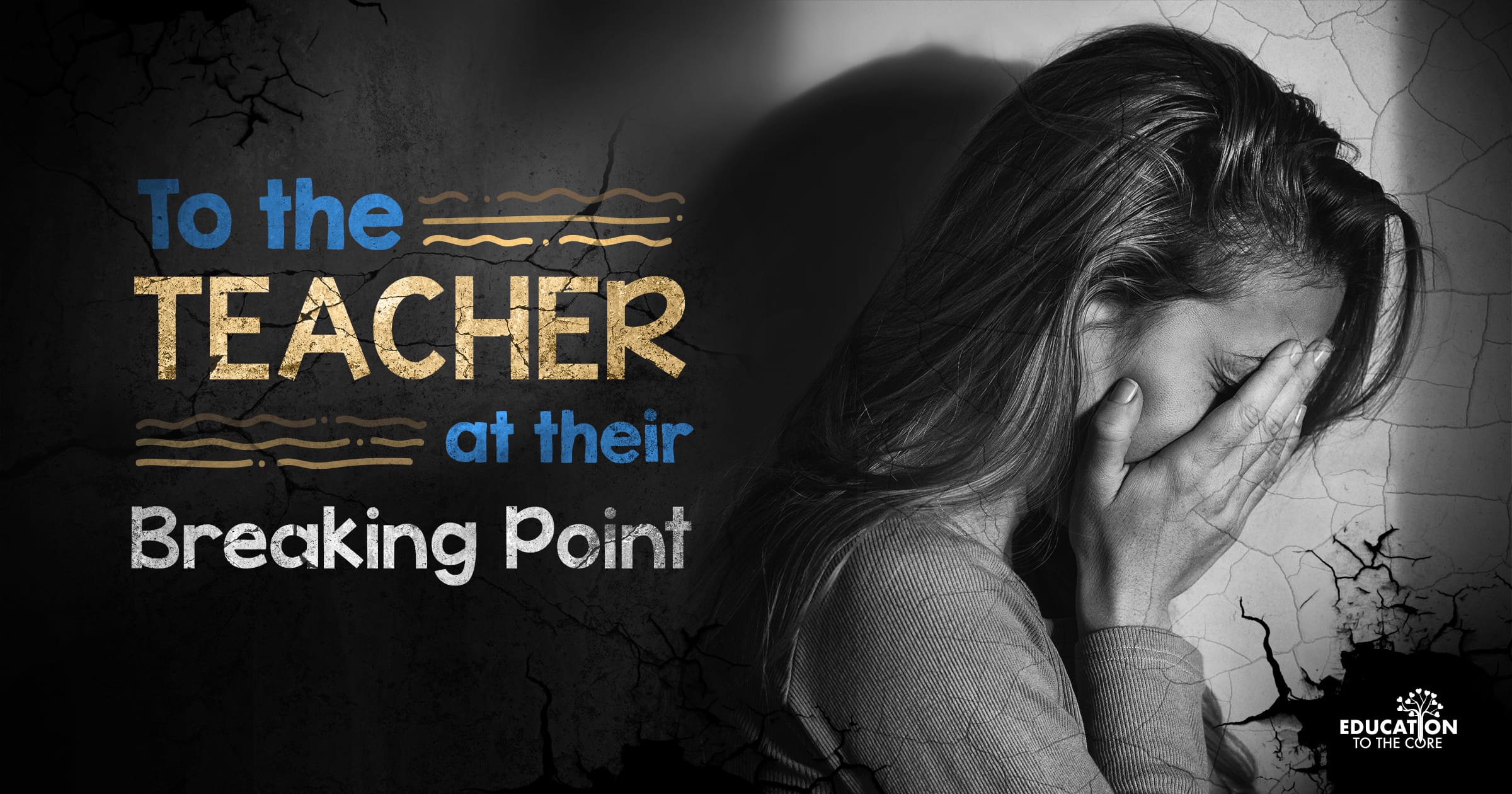 To The Teacher At Their Breaking Point