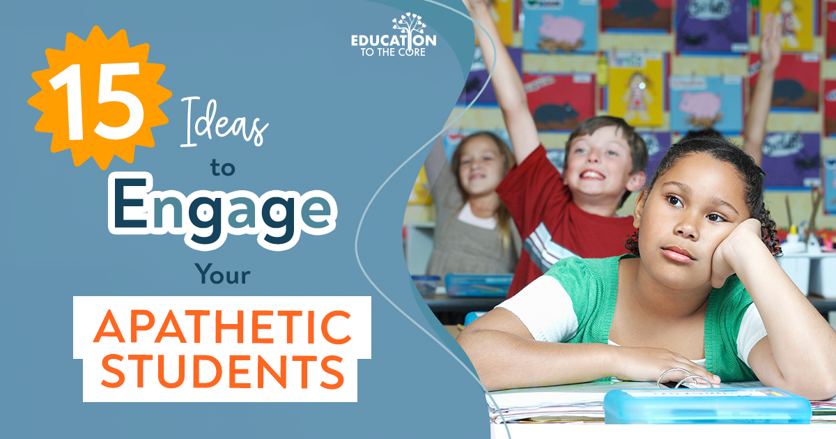 15 Ideas to Engage Your Apathetic Students