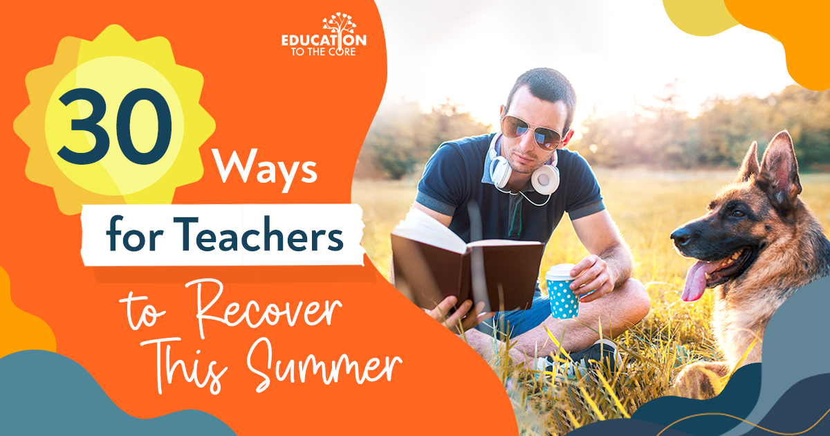 30 Ways for Teachers to Recover This Summer