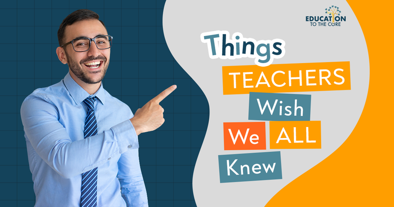 Things Teachers Wish We ALL Knew