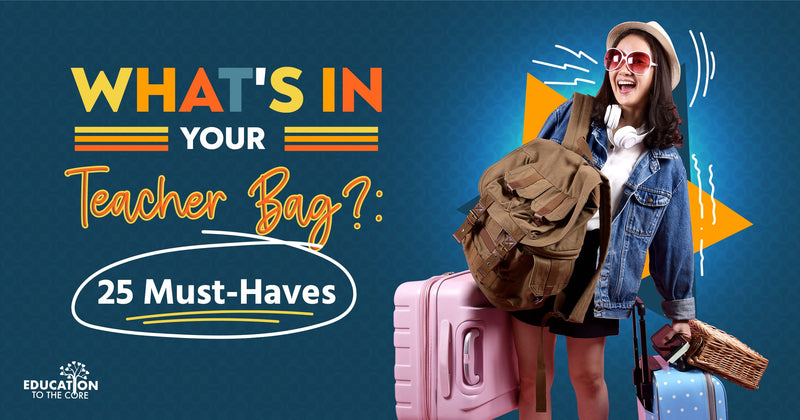 What's in Your Teacher Bag?: 25 Must-Haves