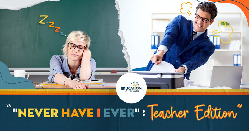 "Never Have I Ever" ~ Teacher Edition