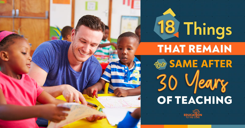 18 Things That Remain the Same After 30 Years of Teaching