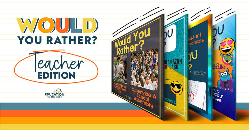 Would You Rather Questions for Teachers Edition