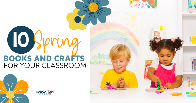 10 Spring Books and Crafts for Your Classroom