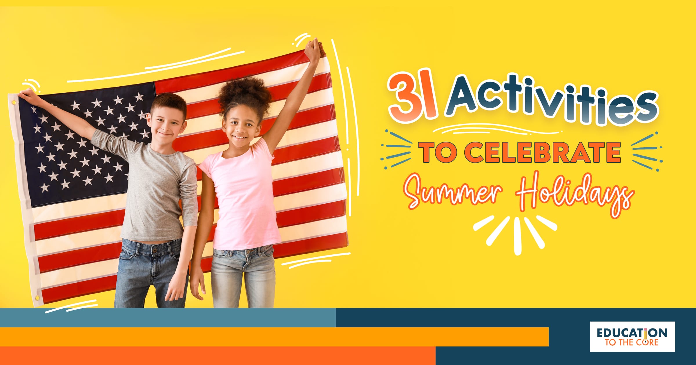 31 Activities To Celebrate Summer Holidays