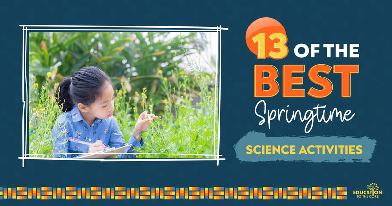 13 of the Best Springtime Science Activities