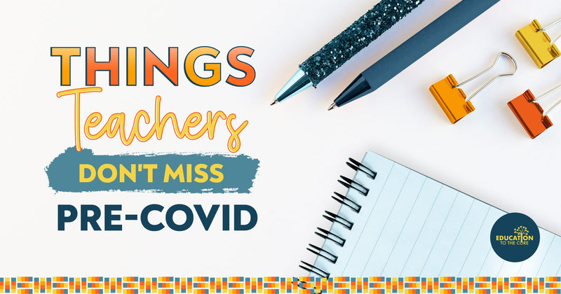 Things Teachers Don't Miss Pre-COVID