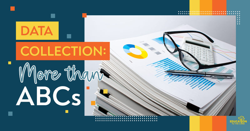 Data Collection ... More Than Just ABCs