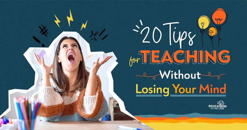 20 Tips for Teaching Without Losing Your Mind