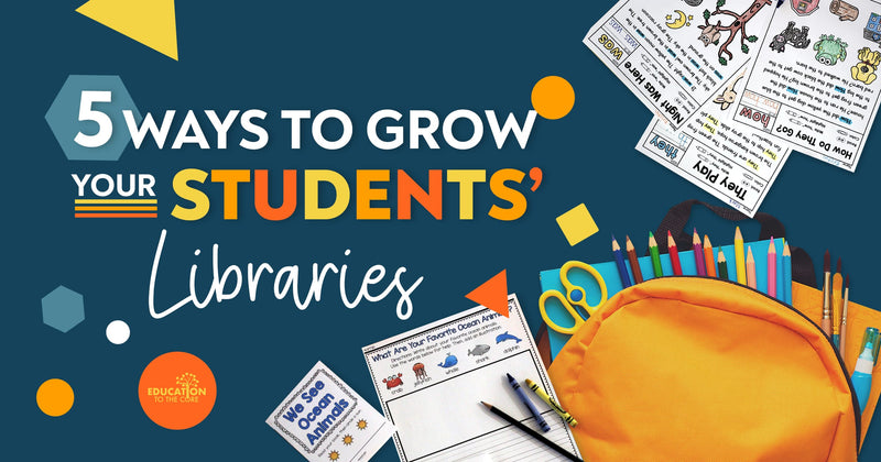 5 Ways to Grow Your Students’ Libraries