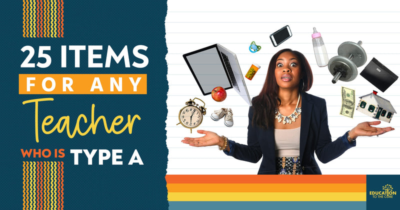 25 Items For Any Teacher Who is Type A