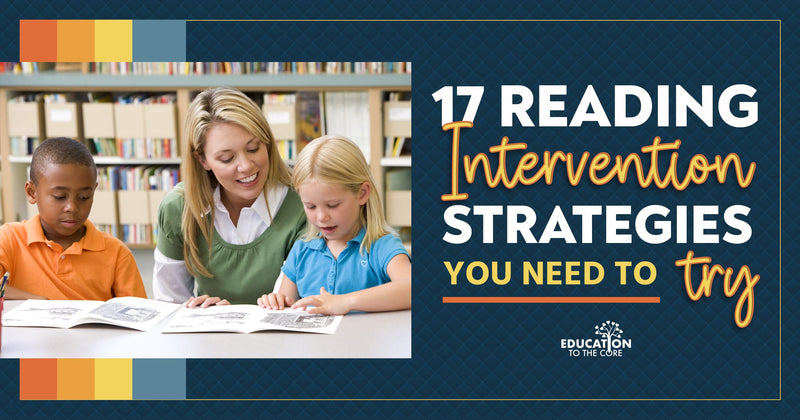17 Reading Intervention Strategies You Need to Try