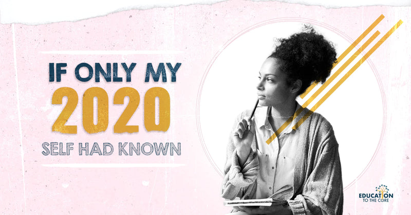 If Only My 2020 Self Had Known