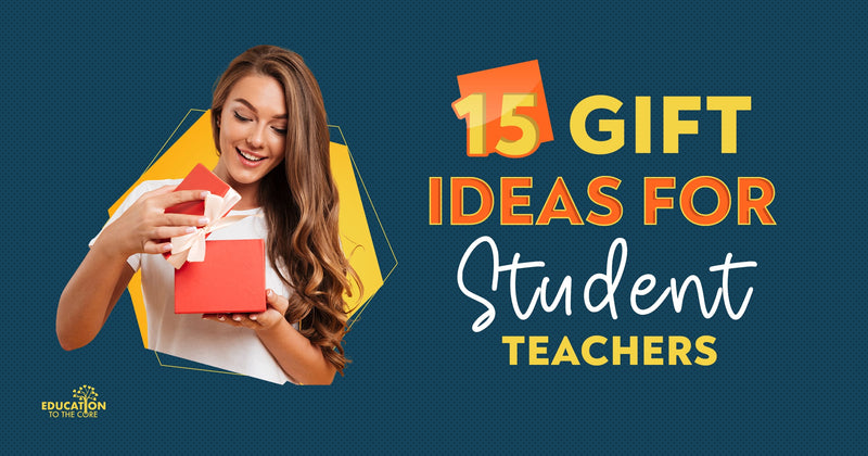 15 Gift Ideas for Student Teachers
