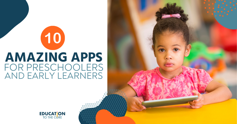 10 Amazing Apps for Preschoolers and Early Learners