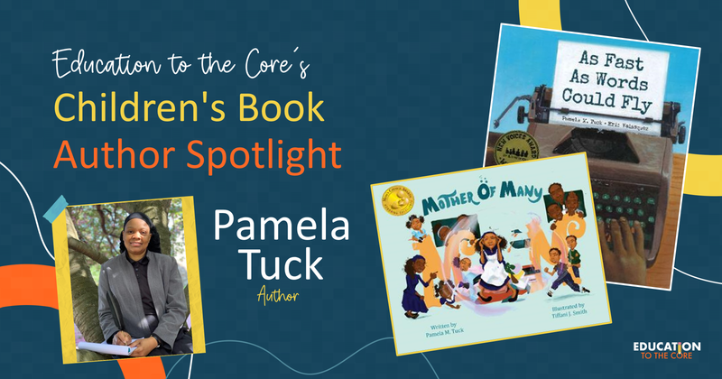 Education to the Core's Children's Book Author Spotlight: Pamela Tuck