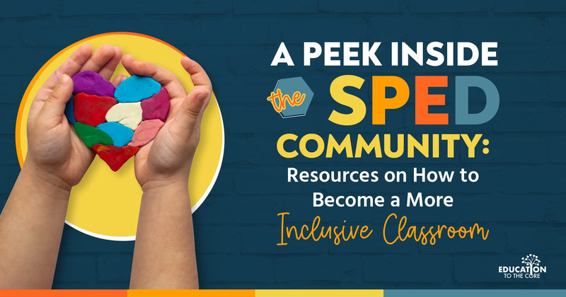 A Peek Inside the SPED Community: Resources on How to Become a More Inclusive Classroom