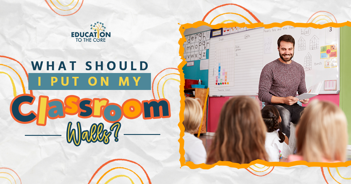 What Should I Put on my Classroom Walls?