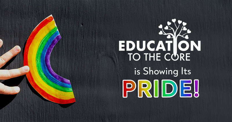 Education to the Core is Showing Its PRIDE!
