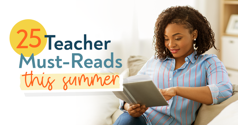 25 Must-Reads for Teachers this Summer!