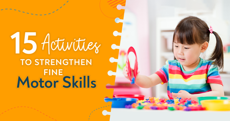 15 Activities to Strengthen Fine Motor Skills