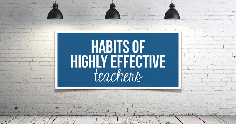Habits of Highly Effective Teachers