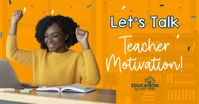Let's Talk Teacher Motivation!