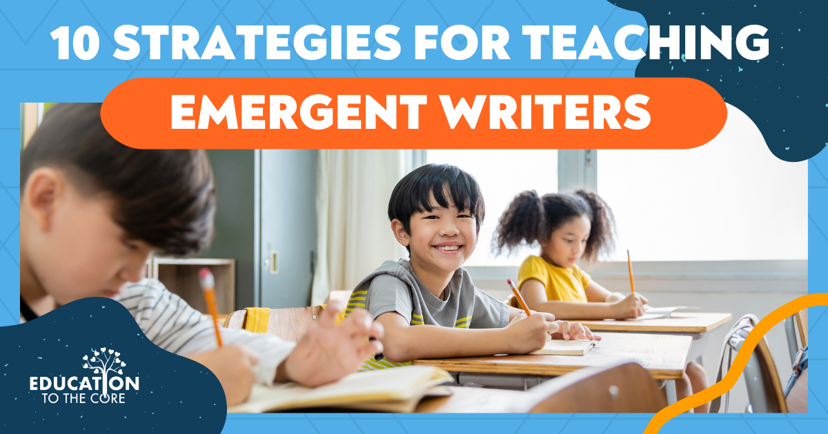 10 Strategies for Teaching Emergent Writers