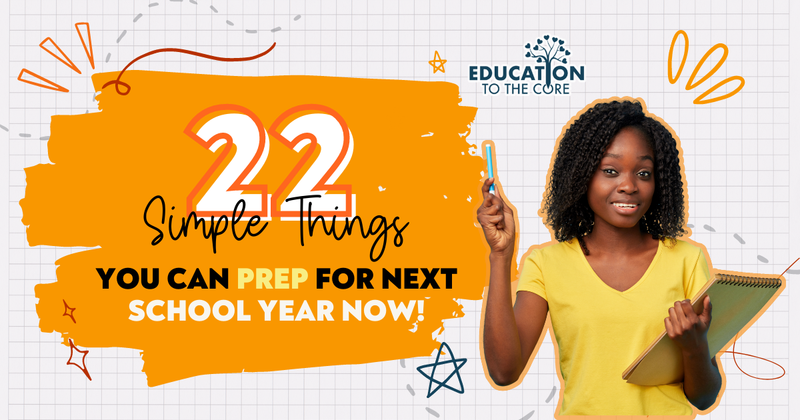 22 Simple Things You Can Prep for Next School Year Now!