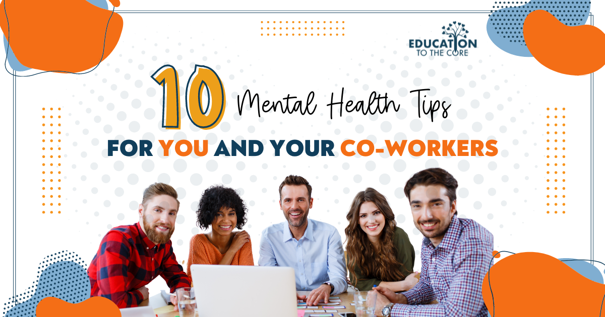 10 Mental Health Tips for You and Your Co-Workers