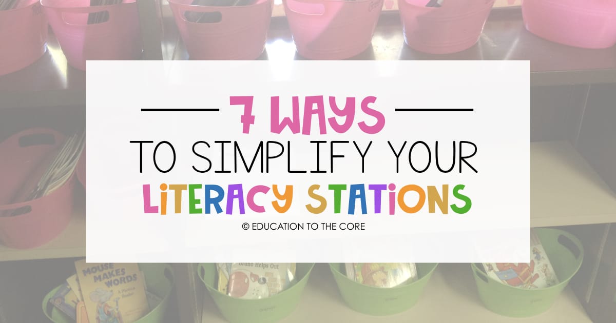 7 Ways to Simplify Your Literacy Stations7 Ways to Simplify Your Literacy Stations