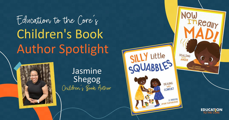Education to the Core’s Children’s Book Author Spotlight: Jasmine Shegog