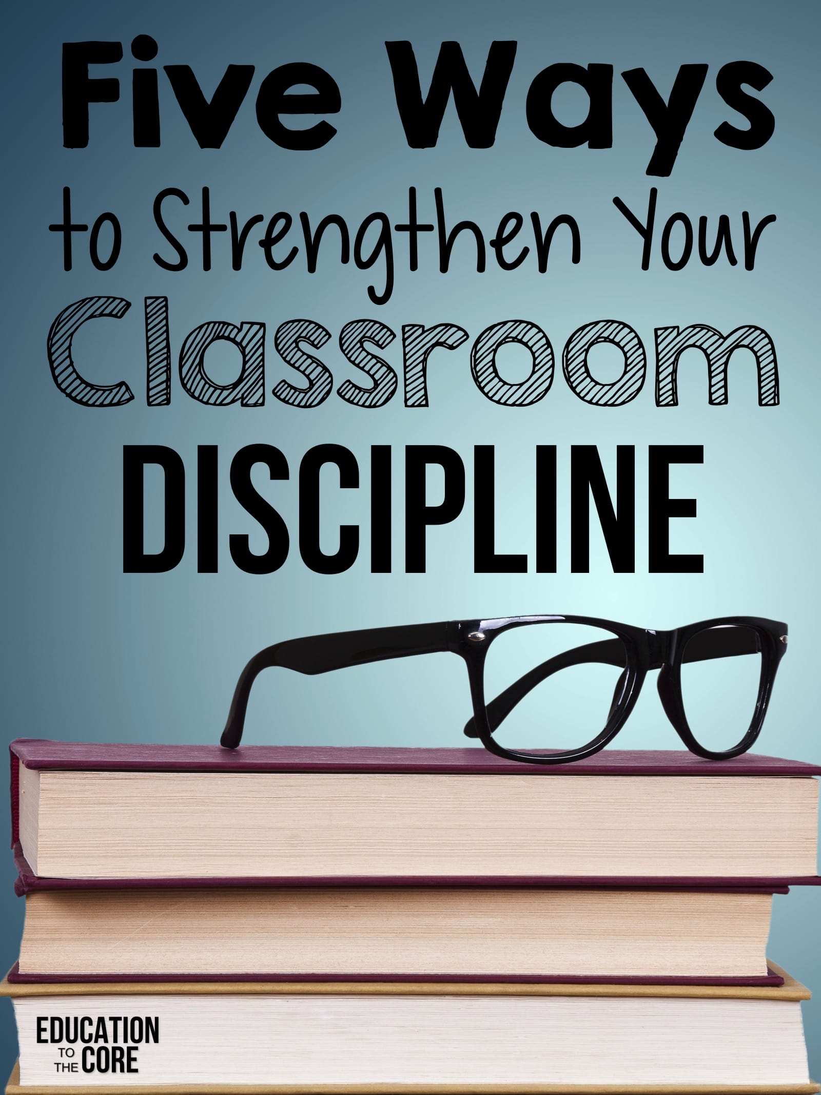 5 Ways to Strengthen Classroom Discipline