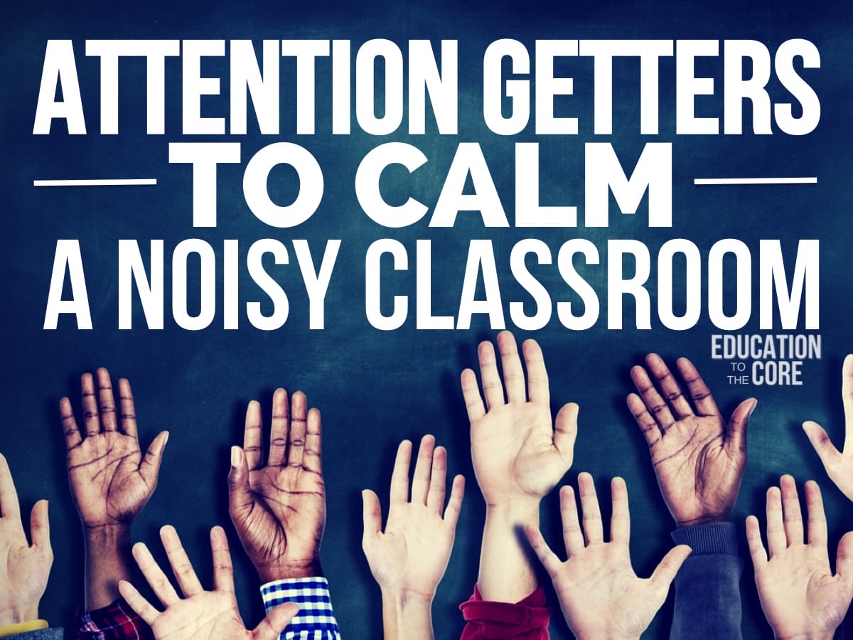 25 Attention Getters to Calm A Noisy Classroom