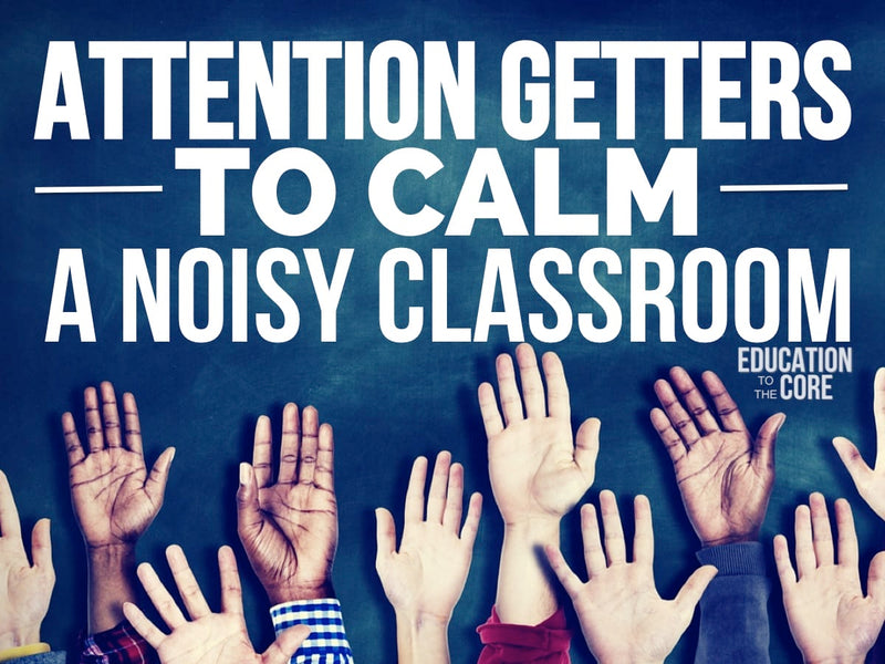 25 Attention Getters to Calm A Noisy Classroom
