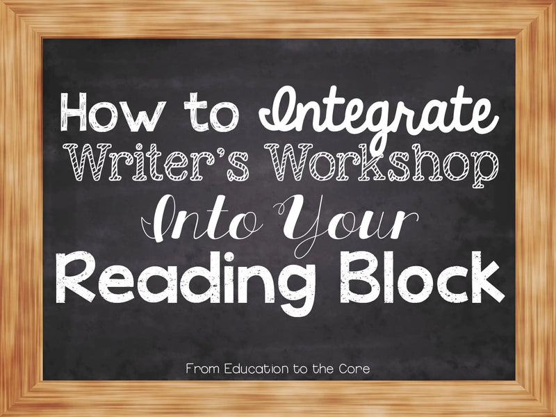 Integrating Writer's Workshop Into Your Reading Block